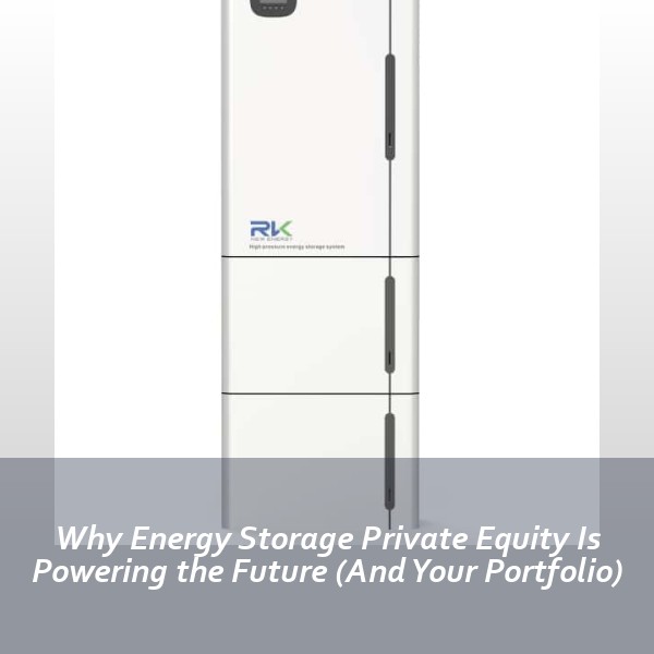 Why Energy Storage Private Equity Is Powering the Future (And Your Portfolio)